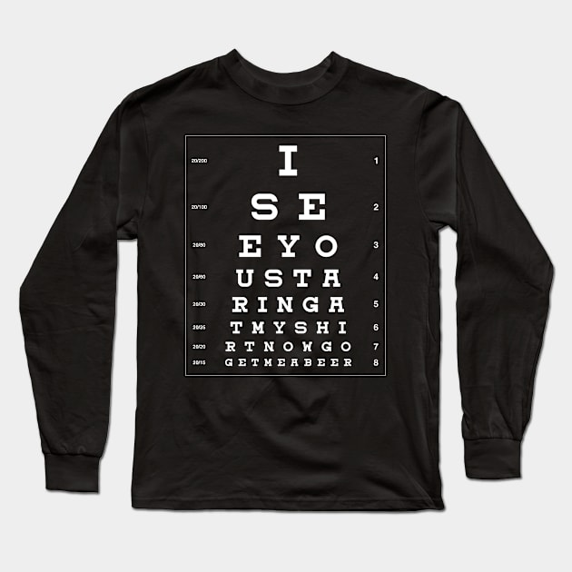 I See You Staring at my T-Shirt Long Sleeve T-Shirt by Bobtees